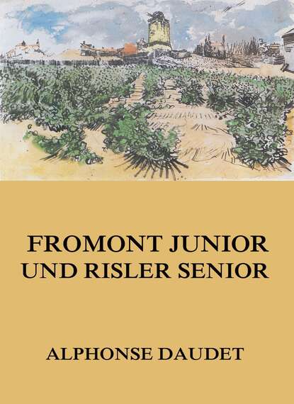 Alphonse Daudet - Fromont Junior und Risler Senior