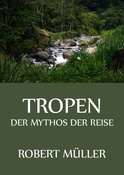 

Tropen - Der Mythos der Reise