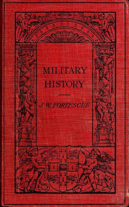 Sir J. W. Fortescue - Military History