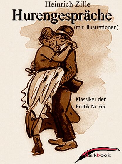 Heinrich Zille - Hurengespräche (mit Illustrationen)