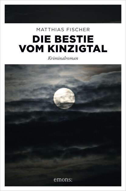 Matthias  Fischer - Die Bestie vom Kinzigtal