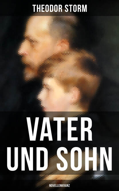 Theodor Storm - Vater und Sohn (Novellenkranz)