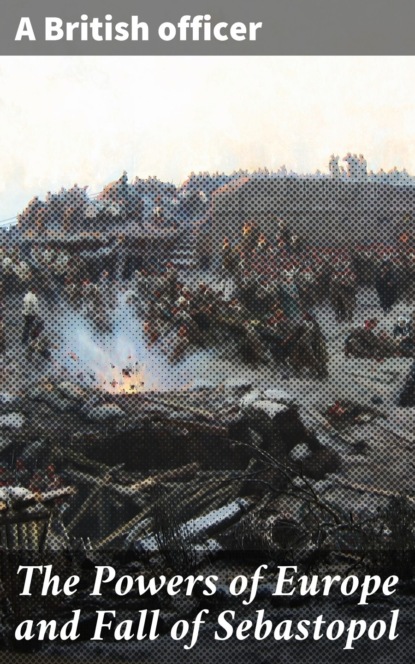 

The Powers of Europe and Fall of Sebastopol