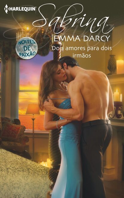 Emma Darcy - Dois amores para dois irmãos