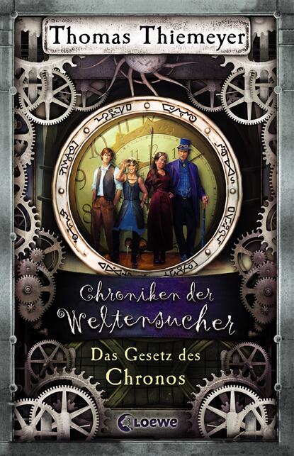 Thomas Thiemeyer - Chroniken der Weltensucher (Band 5) - Das Gesetz des Chronos