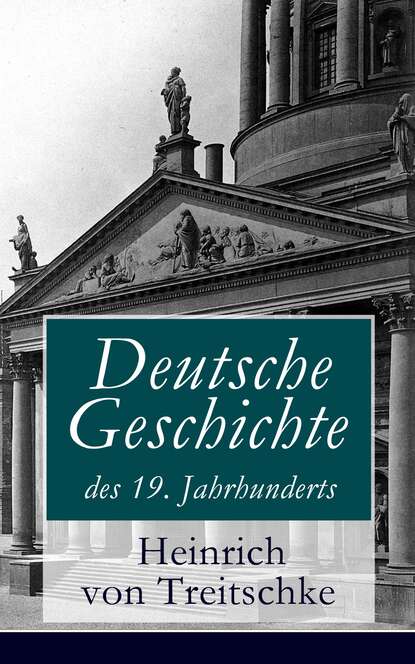 Heinrich von Treitschke - Deutsche Geschichte des 19. Jahrhunderts