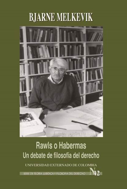 Bjarne Melkevik - Rawls o Habermas: un debate de filosofía del derecho