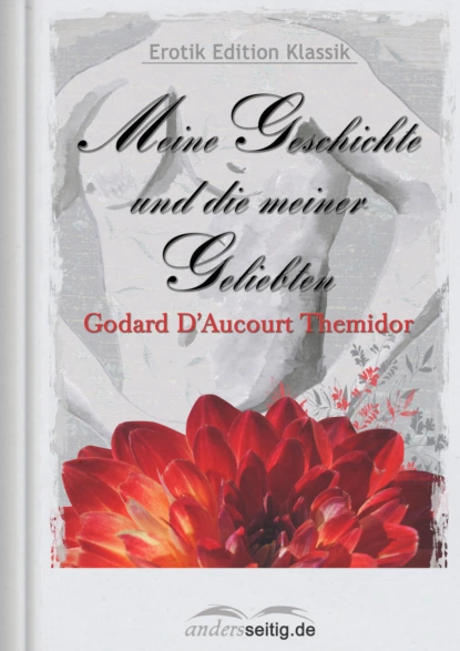 Обложка книги Meine Geschichte und die meiner Geliebten, Godard D'Aucourt Themidor