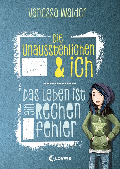 Vanessa Walder - Die Unausstehlichen & ich - Das Leben ist ein Rechenfehler