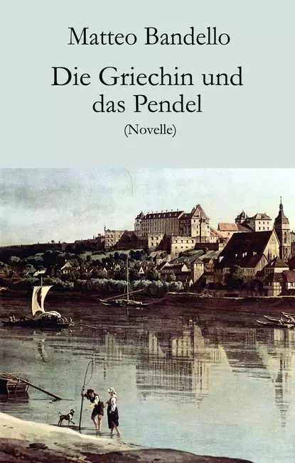 Обложка книги Die Griechin und das Pendel, Matteo Bandello