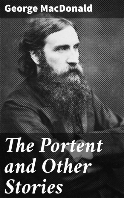 George MacDonald - The Portent and Other Stories