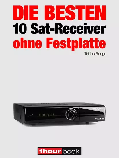 Обложка книги Die besten 10 Sat-Receiver ohne Festplatte, Tobias  Runge