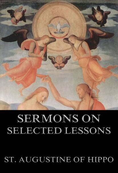 St. Augustine of Hippo - Sermons On Selected Lessons Of The New Testament