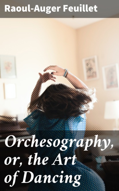 

Orchesography, or, the Art of Dancing