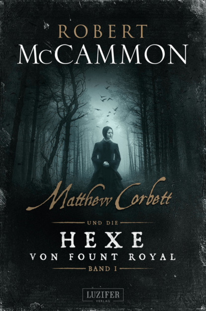 Robert Mccammon - MATTHEW CORBETT und die Hexe von Fount Royal (Band 1)