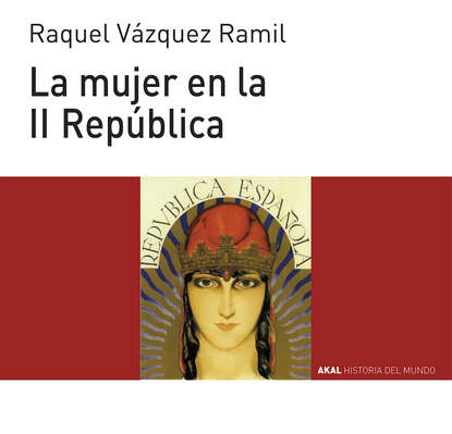 Raquel Vázquez Ramil - La mujer en la II República