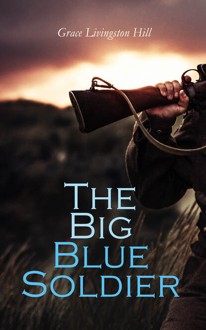 Grace Livingston Hill - The Big Blue Soldier