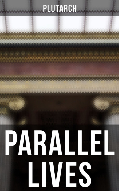Plutarch - Parallel Lives