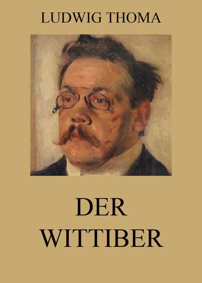 Ludwig Thoma - Der Wittiber