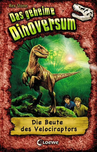 Rex Stone - Das geheime Dinoversum (Band 5) - Die Beute des Velociraptors