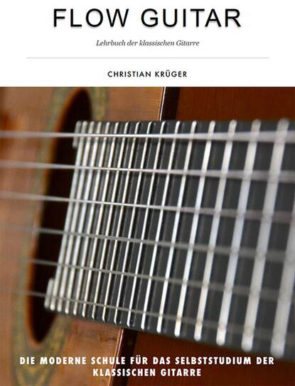 Flow Guitar- Lehrbuch der klassischen Gitarre (Christian Krüger). 