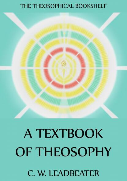 

A Textbook Of Theosophy