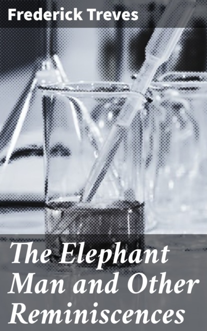 

The Elephant Man and Other Reminiscences