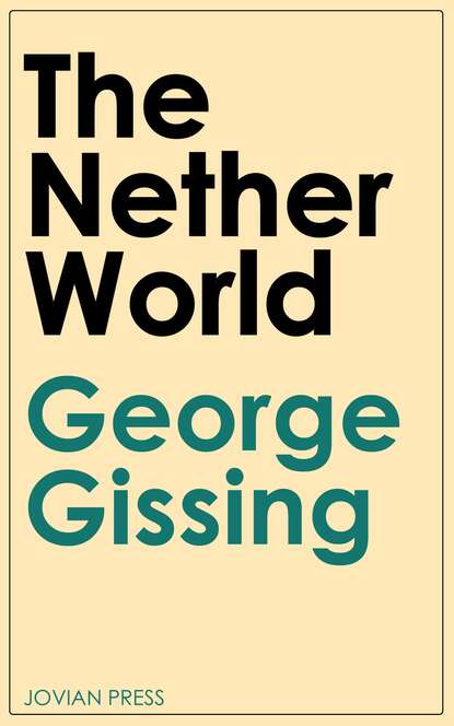 George Gissing - The Nether World