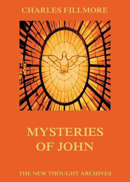 Charles Fillmore - Mysteries Of John