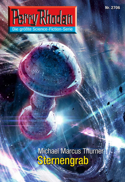 Michael Marcus Thurner - Perry Rhodan 2706: Sternengrab