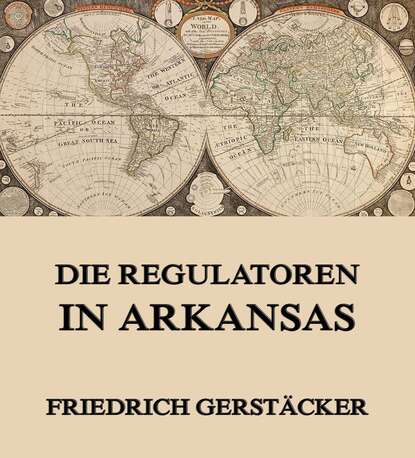 Gerstäcker Friedrich - Die Regulatoren in Arkansas