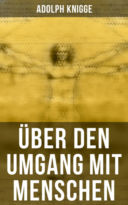 Adolph Knigge - Über den Umgang mit Menschen