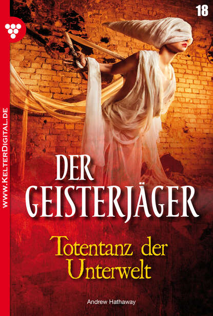 Andrew Hathaway - Der Geisterjäger 18 – Gruselroman