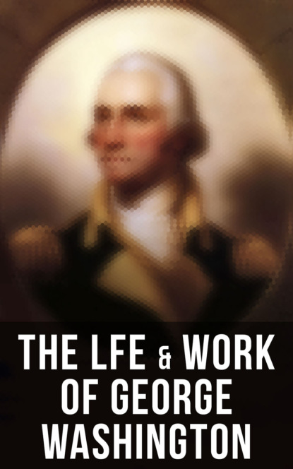 Woodrow Wilson - The Life & Work of George Washington