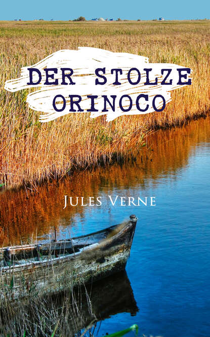 Jules Verne - Der stolze Orinoco