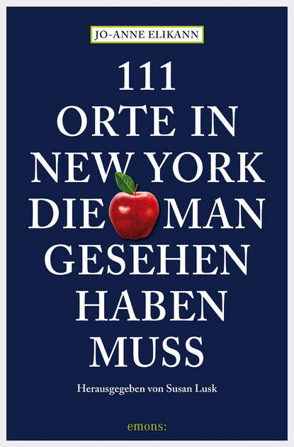 111 Orte in New York, die man gesehen haben muss