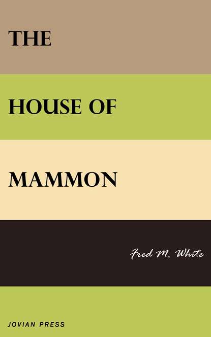 Fred M.  White - The House of Mammon