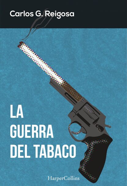 Carlos G. Reigosa - La guerra del tabaco