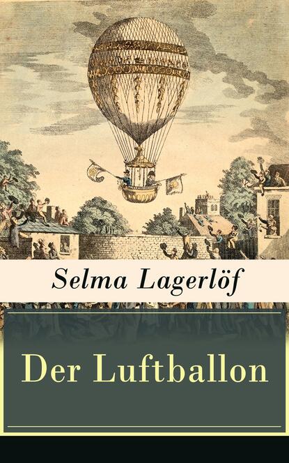 Selma Lagerlöf - Der Luftballon