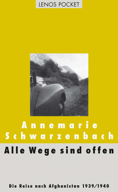 Annemarie  Schwarzenbach - Alle Wege sind offen