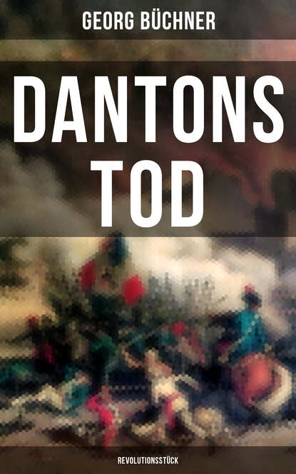 Georg Büchner - Dantons Tod (Revolutionsstück)