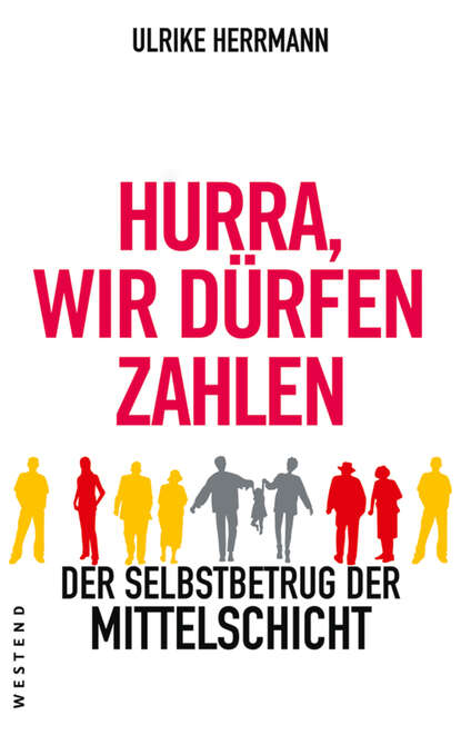 Ulrike  Herrmann - Hurra wir dürfen zahlen