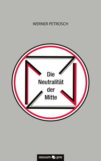 Die Neutralität der Mitte (Werner Petrosch). 