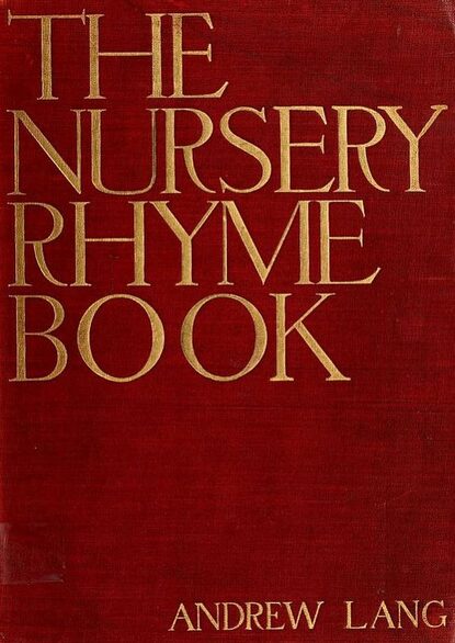 Andrew Lang - The Nursery Rhyme Book
