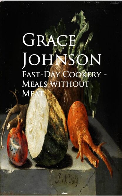 Grace Johnson - Fast-Day Cookery - Meals without Meat