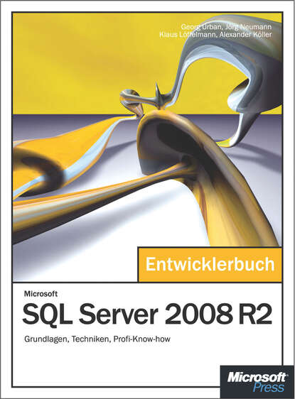 Alexander  Koller - Microsoft SQL Server 2008 R2 - Das Entwicklerbuch