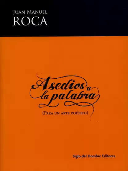 Обложка книги Asedios a la palabra, Juan Manuel Roca