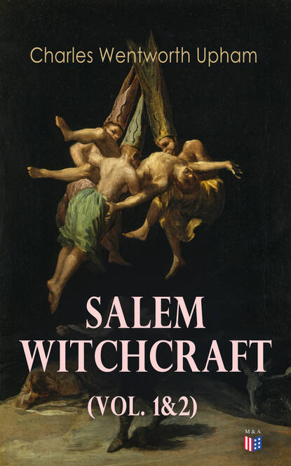 Charles Wentworth Upham - Salem Witchcraft (Vol. 1&2)