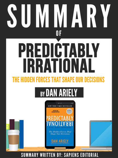 Sapiens Editorial — Summary Of "Predictably Irrational: The Hidden Forces That Shape Our Decisions - By Dan Ariely"