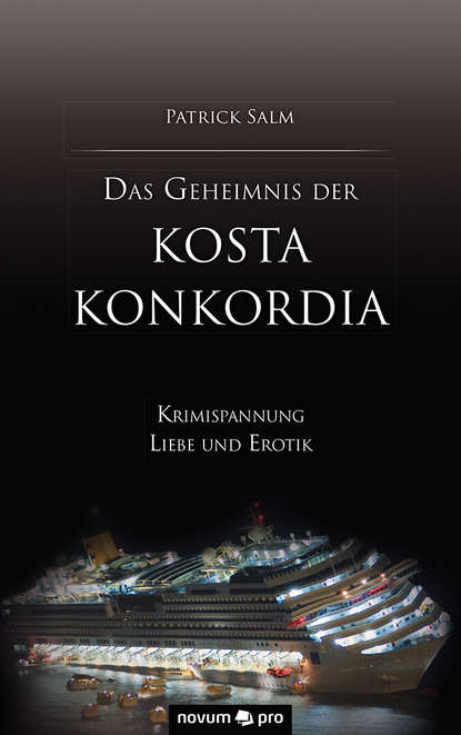 Das Geheimnis der Kosta Konkordia (Patrick Salm). 